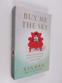 Buy Me the Sky: The remarkable truth of Chinaâ s one-child generations