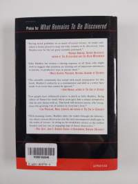 What Remains to be Discovered - Mapping the Secrets of the Universe, the Origins of Life, and the Future of the Human Race