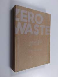 Zero waste : jäähyväiset jätteille