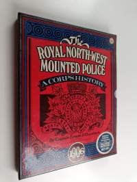 The Royal North-west Mounted Police - A Corps History (laatikossa)