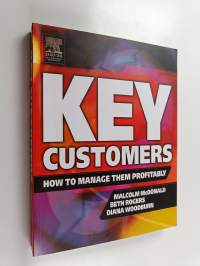 Key customers : how to manage them profitably