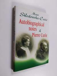 Autobiographical notes &amp; Pierre Curie