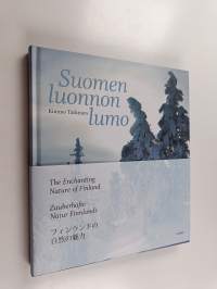 Suomen luonnon lumo = The enchanting nature of Finland = Zauberhafte Natur Finnlands