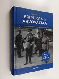 Eripuraa ja arvovaltaa : Mannerheimin ja kenraalien henkilösuhteet ja johtaminen - Mannerheimin ja kenraalien henkilösuhteet ja johtaminen