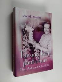 Taivaan Isän puutarhuri : Elma Aaltonen 1913-1998