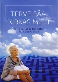 Terve pää, kirkas mieli - näin torjut ja tunnistat muistisairauksia, 2018. (dementia, muisti, Alzheimerin tauti, muistisairaudet)