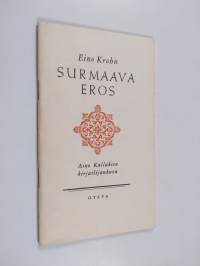 Surmaava Eros : Aino Kallaksen kirjailijakuva