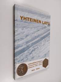 Yhteinen latu : laturetkikertomuksia ensimmäisestä Pirkan hiihdosta 1955 lähtien