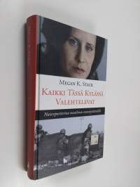 Kaikki tässä kylässä valehtelevat : naisreportterina maailman sotanäyttämöillä