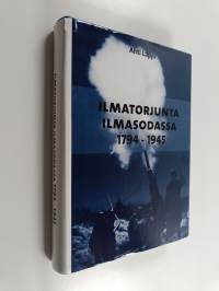 Ilmatorjunta ilmasodassa 1794-1945 (signeerattu, tekijän omiste)