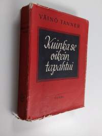Kuinka se oikein tapahtui : vuosi 1918 esivaiheineen ja jälkiselvittelyineen