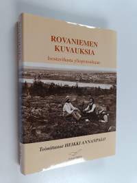 Rovaniemen kuvauksia : isovihasta yliopistoaikaan