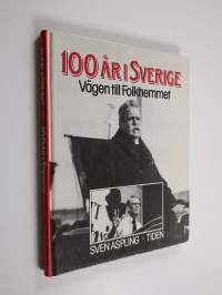 100 år i Sverige : vägen till folkhemmet