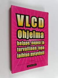 VLCD ohjelma : helppo, nopea ja turvallinen tapa laihtua pysyvästi