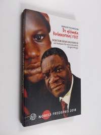 De glömda kvinnornas röst : doktor Denis Mukwege och kampen för människovärde i krigets Kongo - Doktor Denis Mukwege och kampen för människovärde i krigets Kongo