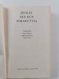 Jätkät sen kun porskuttaa