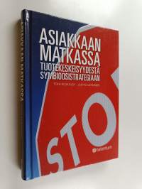 Asiakkaan matkassa : tuotekeskeisyydestä symbioosistrategiaan