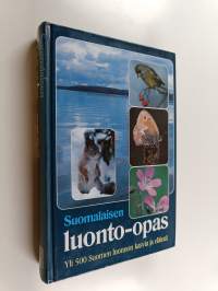 Suomalaisen luonto-opas : yli 500 Suomen luonnon kasvia ja eläintä