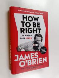 How to be right : ... in a world gone wrong