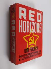 Red horizons : the extraordinary memoirs of an Eastern European spy chief