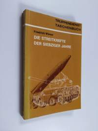 Die Streitkräfte der siebziger Jahre - Kriegsbild, Organisation, Waffen und Gerät