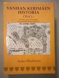 Vanhan Kerimäen historia 1:1 : Enonkosken, Kerimäen, Punkaharjun ja Savonrannan historia vuoteen 1865. Pitäjän perustamisesta kunnallishallinnon alkuun [ Kerimäki ]