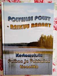 Polveilee polut - raikuu rannat - kertomuksia Palhon ja Vakkalan tienoilta
