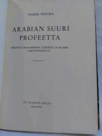 Arabian suuri profeetta - piirteitä Muhammedin elämästä ja Islamin alkutaipaleelta