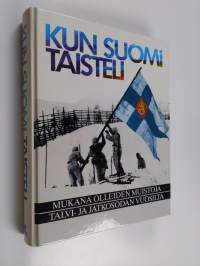 Kun Suomi taisteli : mukana olleiden muistoja talvi- ja jatkosodan vuosilta