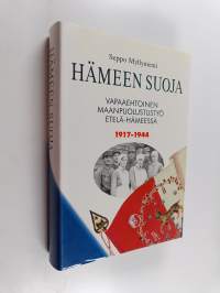 Hämeen suoja : vapaaehtoinen maanpuolustustyö Etelä-Hämeessä 1917-1944