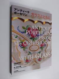 アンティークポーセリン - ガラスとともに - Antique porcelain from M&#039;s collection with glass