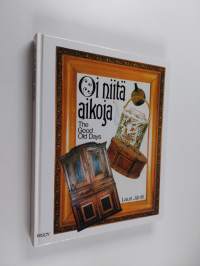 Oi niitä aikoja = The Good old days