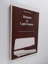 Ihminen ja Lapin luonto : Lapin luonnonkäytön historiaa