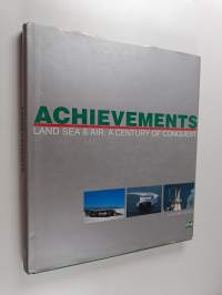 Achievements - Land Sea and Air : a Century of Conquest