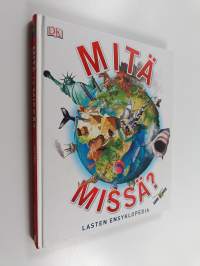 Mitä ja missä? : lasten ensyklopedia - Lasten ensyklopedia