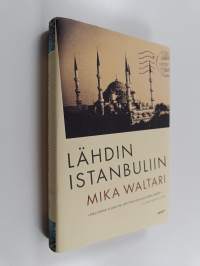 Lähdin Istanbuliin : totta ja tarua Euroopasta 1947