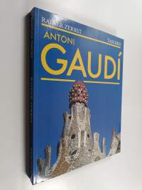 Gaudí 1852-1926 : Antoni Gaudí i Cornet : arkkitehtuurille omistettu elämä