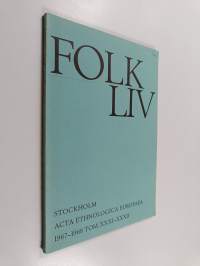 Folk-liv : Stockholm acta ethnologica Europaea 1967-1968 Tom. XXXI-XXXII
