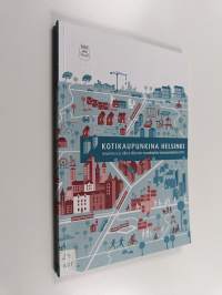 Kotikaupunkina Helsinki : asumisen ja siihen liittyvän maankäytön toteutusohjelma 2012