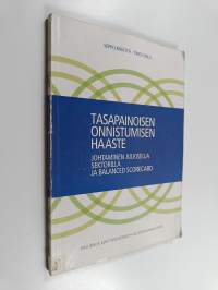 Tasapainoisen onnistumisen haaste : johtaminen julkisella sektorilla ja balanced scorecard