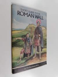 A Short Guide to the Roman Wall