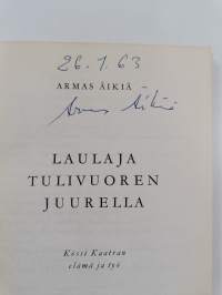 Laulaja tulivuoren juurella : Kössi Kaatran elämä ja työ (signeerattu)