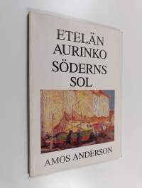 Etelän aurinko = Söderns sol : Amos Anderson