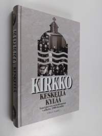 Kirkko keskellä kylää : Saarijärven seurakunnan vaiheita 1900-luvulla