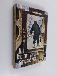 Mutt kapteeni varppas syhysivä vaa : ynnä muita vaivoja ja vastoinkäymisiä maalla ja merellä