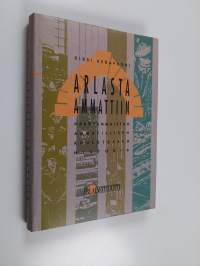 Arlasta ammattiin : näkövammaisten ammatillisen koulutuksen historia