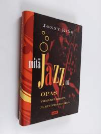 Mitä jazz on : opas ymmärtämiseen ja kuuntelemiseen