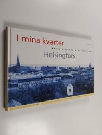 I mina kvarter : kända finländare berättar om Helsingfors