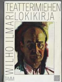 Teatterimiehen lokikirjaKirjaIlmari, Wilho , 1888-1983 ; Räty-Hämäläinen, Aino , Tammi 1971