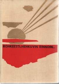 Rohkeesti, hehkuvin rinnoin...  Suomen luokkasodan veteraanit muistelevat